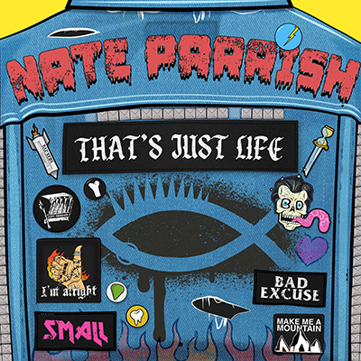 Nate Parrish’s “That’s Just Life”: Punk Rock’s Anthem for Our Hardest Moments