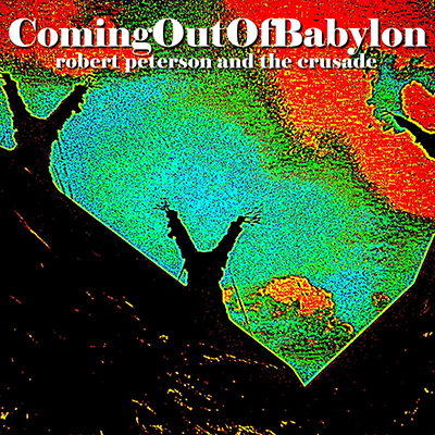 Robert Peterson and The Crusade Release ‘Coming Out of Babylon’: A Rock Anthem for Christian Radio