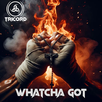 Tricord - "Whatcha Got"