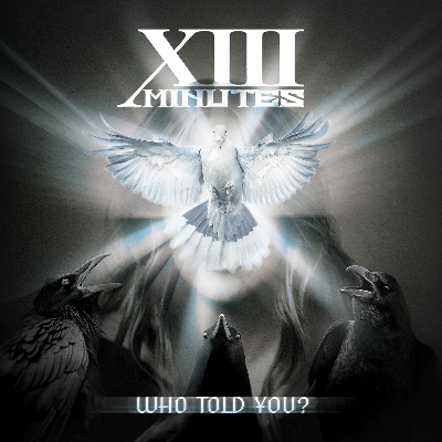 XIII Minutes – New 2025 Version of “Who Told You?”