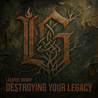 Lazarus Grimm — “Destroying Your Legacy” (Interview)